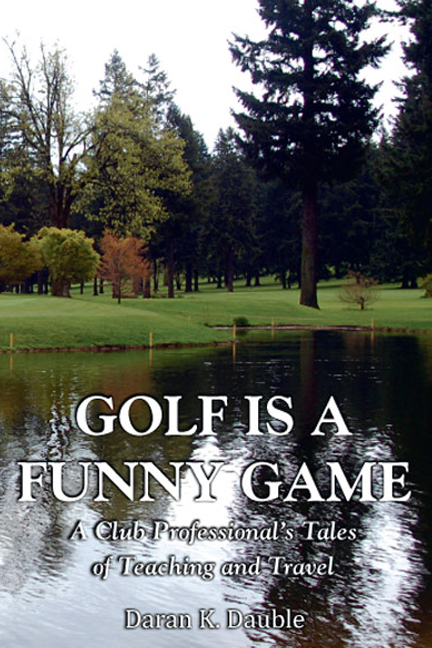Golf is a Funny Game - Dennis Dauble