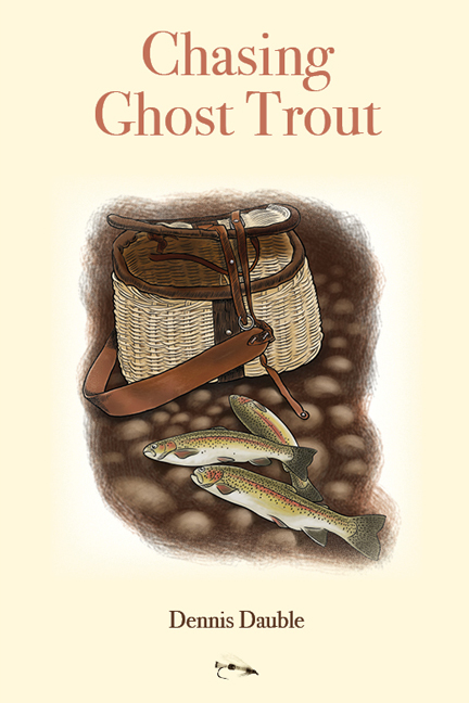 Chasing Ghost Trout: Heartfelt tales of a fishing life